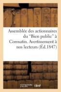 Assemblï¿½e Des Actionnaires Du 'bien Public' ï¿½ Cormatin. Avertissement ï¿&#xb di Sans Auteur edito da Hachette Livre - Bnf