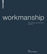 Workmanship: Working Philosophy and Design Practice 2000 2010 RKW Architektur+stadtebau di Klaus-Dieter Weiss edito da Birkhauser