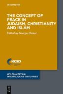 The Concept of Peace in Judaism, Christianity and Islam edito da Gruyter, Walter de GmbH