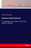 Northern Pacific Railroad di Railroad Convention edito da hansebooks