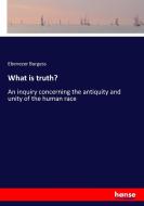 What is truth? di Ebenezer Burgess edito da hansebooks