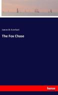 The Fox Chase di James B. Everhart edito da hansebooks