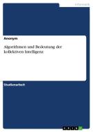 Algorithmen und Bedeutung der kollektiven Intelligenz di Anonym edito da GRIN Verlag