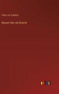 Besser Herr als Knecht di Fedor Von Zobeltitz edito da Outlook Verlag