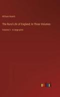The Rural Life of England; In Three Volumes di William Howitt edito da Outlook Verlag