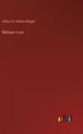 Bedouin Love di Arthur E. P. Brome Weigall edito da Outlook Verlag