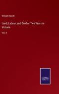 Land, Labour, and Gold or Two Years in Victoria di William Howitt edito da Salzwasser-Verlag