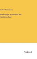 Wanderungen in Australien und Vandiemensland di Godfrey Charles Mundy edito da Anatiposi Verlag