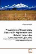Prevention of Respiratory Diseases in Agriculture and Related Industries di Prosper Doamekpor edito da VDM Verlag