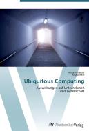 Ubiquitous Computing di Alexander Beck, Jörg Denkel edito da AV Akademikerverlag