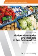 Modernisierung des Einzelhandels in Sub-Sahara Afrika di Tatjana Sophia Wolff edito da AV Akademikerverlag