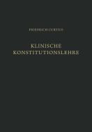 Klinische Konstitutionslehre di Friedrich Curtius edito da Springer-Verlag GmbH