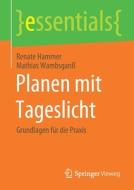 Planen mit Tageslicht di Renate Hammer, Mathias Wambsganß edito da Springer-Verlag GmbH