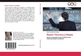 Razón Técnica y Utopía di Gabriel Gutiérrez Pantoja edito da Editorial Académica Española