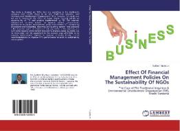 Effect Of Financial Management Policies On The Sustainability Of NGOs di Suitbert Mumburi edito da LAP Lambert Academic Publishing