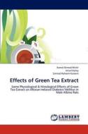 Effects of Green Tea Extract di Kamal Ahmad Khidir, Ismail Kakey, Sarmad Raheem Kareem edito da LAP Lambert Academic Publishing