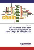 Effectiveness of Supply Chain Management of Super Shops of Bangladesh di Mirza Reza edito da LAP Lambert Academic Publishing