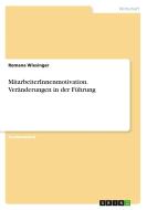 MitarbeiterInnenmotivation. Veränderungen in der Führung di Romana Wiesinger edito da GRIN Verlag
