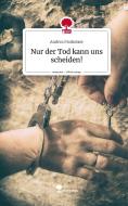 Nur der Tod kann uns scheiden!. Life is a Story - story.one di Andrea Panholzer edito da story.one publishing