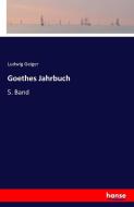 GOETHES JAHRBUCH di Ludwig Geiger edito da hansebooks