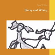 Blacky und Whitey di Rupert Weichhart edito da Books on Demand