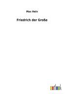 Friedrich der Große di Max Hein edito da Outlook Verlag