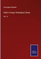 Clark's Foreign Theological Library di Carl August Auberlen edito da Salzwasser-Verlag