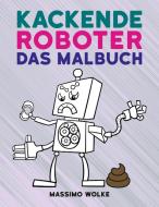 Kackende Roboter - Das Malbuch di Massimo Wolke edito da Books on Demand