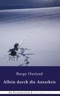 Allein durch die Antarktis di Borge Ousland edito da Books on Demand