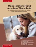 Mein (erster) Hund aus dem Tierschutz di Claudia Hüttner edito da Books on Demand