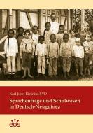 Sprachenfrage und Schulwesen in Deutsch-Neuguinea di Karl Josef Rivinius edito da Eos Verlag U. Druck