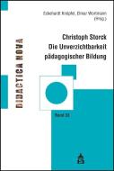 Die Unverzichtbarkeit pädagogischer Bildung di Christoph Storck edito da Schneider Verlag GmbH
