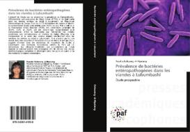 Prévalence de bactéries entéropathogènes dans les viandes à Lubumbashi di Rosette Kabwang -A-Mpalang edito da PAF