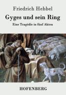 Gyges und sein Ring di Friedrich Hebbel edito da Hofenberg