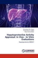 Hepatoprotective Activity Appraisal: In Vivo - In Vitro Evaluations di Ghanshyam Das Gupta, Kumar Gaurav Singhal, Manjir Sarma Kataki edito da LAP Lambert Academic Publishing