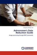 Astronomer's Data Reduction Guide di Chrisphin Karthick. M edito da LAP Lambert Academic Publishing