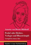 Perdu! oder Dichter, Verleger und Blaustrümpfe di Annette von Droste-Hülshoff edito da Henricus - Klassiker in neuer Rechtschreibung
