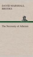 The Necessity of Atheism di David Marshall Brooks edito da TREDITION CLASSICS