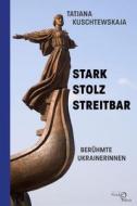 Stark - stolz - streitbar di Tatjana Kuschtewskaja edito da Edition Noack & Block