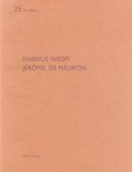 Markus Wespi Jérôme de Meuron di Hubertus Adam edito da Quart Verlag Luzern