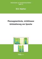 Phonsegmentierte, nichtlineare Zeitskalierung von Sprache di Dirk Höpfner edito da TUDpress Verlag der Wissenschaften GmbH