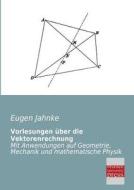 Vorlesungen über die Vektorenrechnung di Eugen Jahnke edito da Bremen University Press