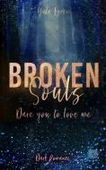 Broken Souls - Dare you to love me (Band 1) di Yule Tyren edito da NOVA MD