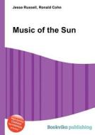 Music Of The Sun di Jesse Russell, Ronald Cohn edito da Book On Demand Ltd.