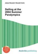 Sailing at the 2004 Summer Paralympics edito da BOOK ON DEMAND LTD