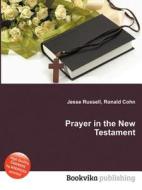 Prayer In The New Testament edito da Book On Demand Ltd.
