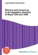 Winners And Runners-up In The Legislative Elections Of Nepal 1994 And 1999 edito da Book On Demand Ltd.
