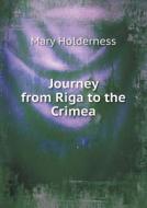 Journey From Riga To The Crimea di Mary Holderness edito da Book On Demand Ltd.