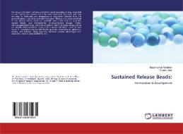 Sustained Release Beads: di Nayankumar Ratnakar, Brijesh Patel edito da LAP Lambert Academic Publishing