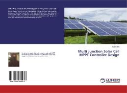 Multi Junction Solar Cell MPPT Controller Design di Rabia Bibi edito da LAP Lambert Academic Publishing
